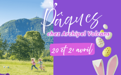 Pâques chez Archipel Volcans 🐣